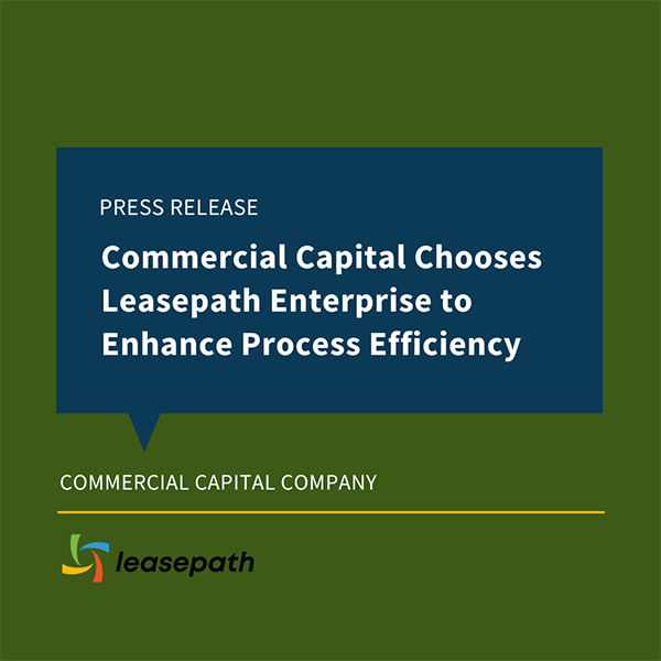 Commercial Capital Company Chooses Leasepath Enterprise to Enhance Process Efficiency and Customer Service Capabilities