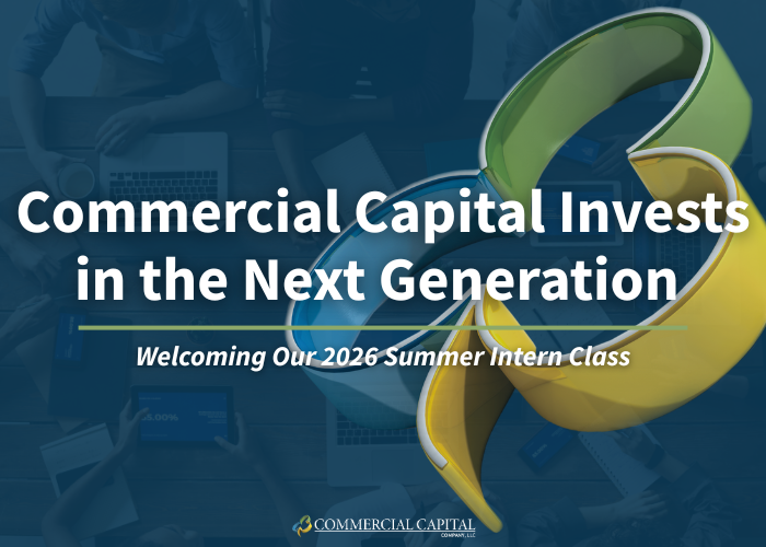 Commercial Capital Invests in the Next Generation: Welcoming Our 2026 Summer Intern Class